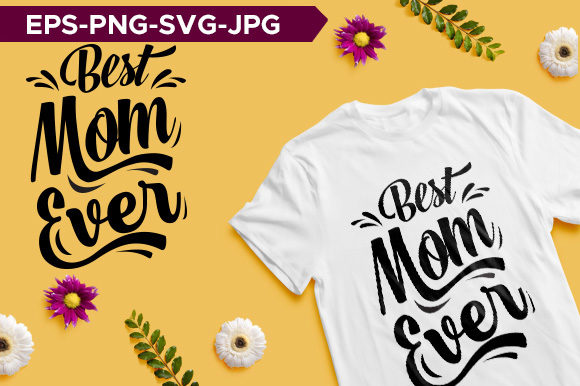 Best Mom Ever Typography T-shirt Design