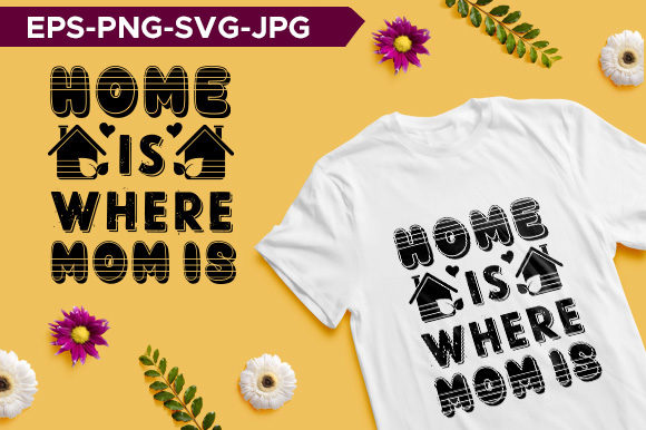 Home is Where Mom is Typography T-shirt